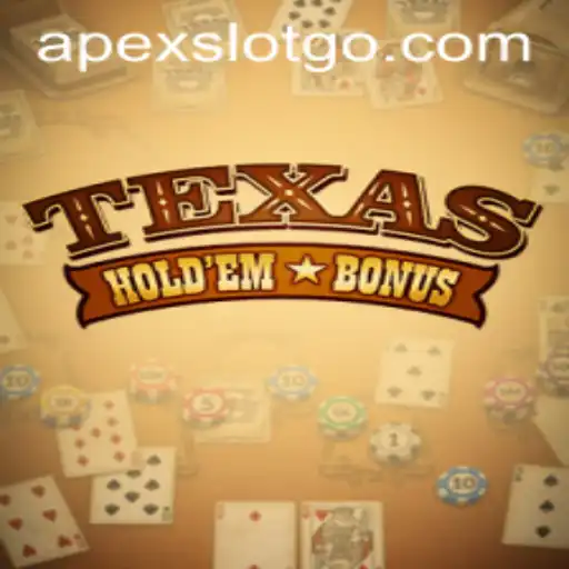 Exploring Texas Holdem Bonus and the Rise of Apex Slot in Modern Gaming